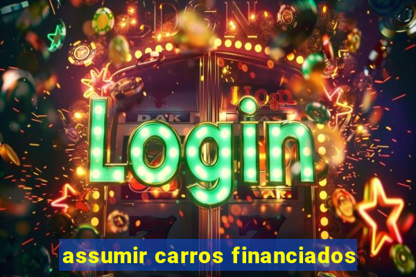 assumir carros financiados